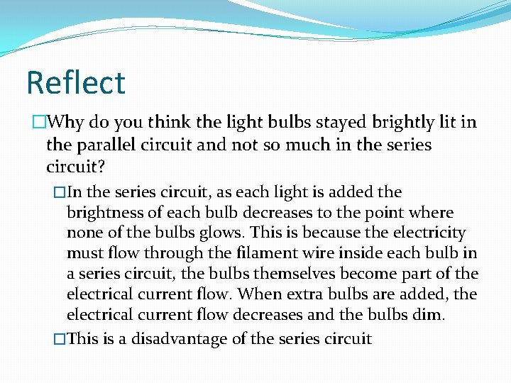 Reflect �Why do you think the light bulbs stayed brightly lit in the parallel