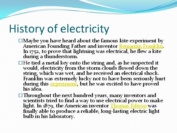 History of electricity �Maybe you have heard about the famous kite experiment by American