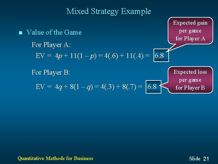 Mixed Strategy Example n Value of the Game For Player A: EV = 4