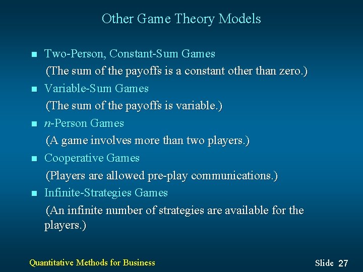 Other Game Theory Models n n n Two-Person, Constant-Sum Games (The sum of the