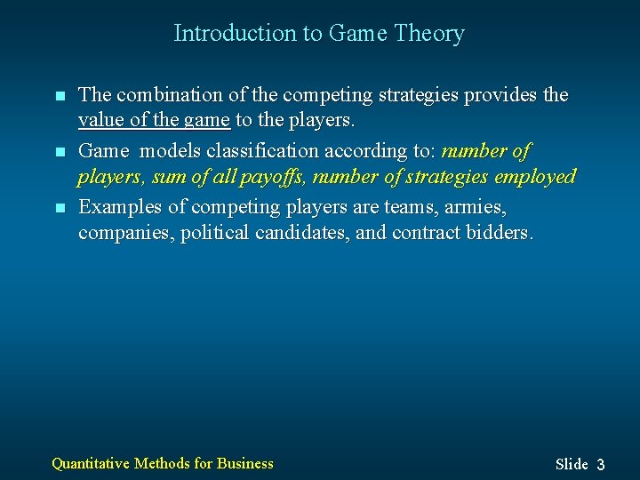 Introduction to Game Theory n n n The combination of the competing strategies provides