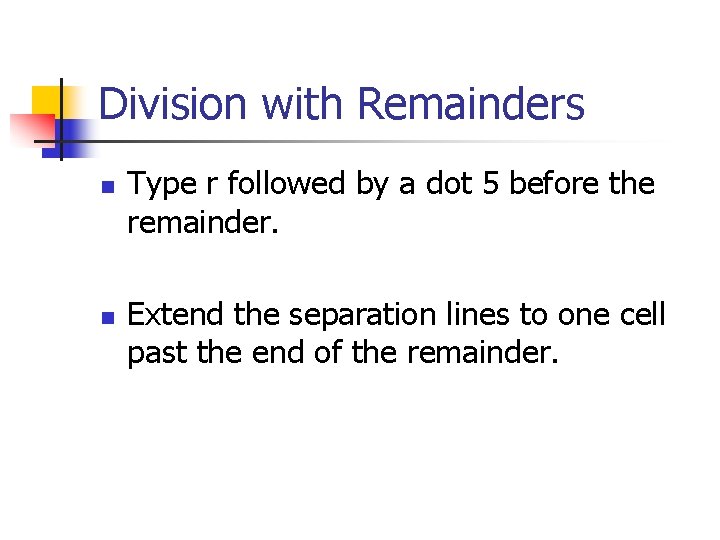 Division with Remainders n n Type r followed by a dot 5 before the