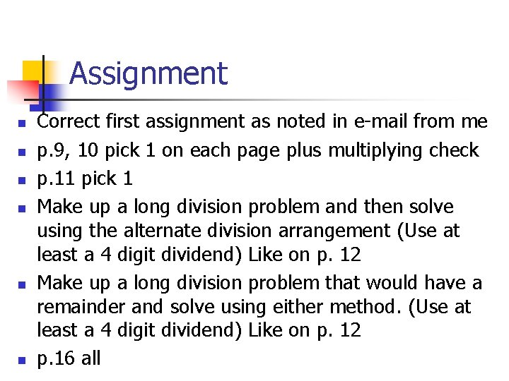 Assignment n n n Correct first assignment as noted in e-mail from me p.