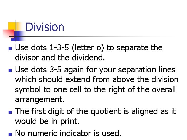 Division n n Use dots 1 -3 -5 (letter o) to separate the divisor