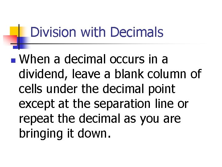 Division with Decimals n When a decimal occurs in a dividend, leave a blank