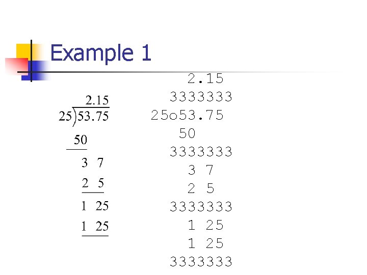 Example 1 2. 15 3333333 25 o 53. 75 50 3333333 3 7 2