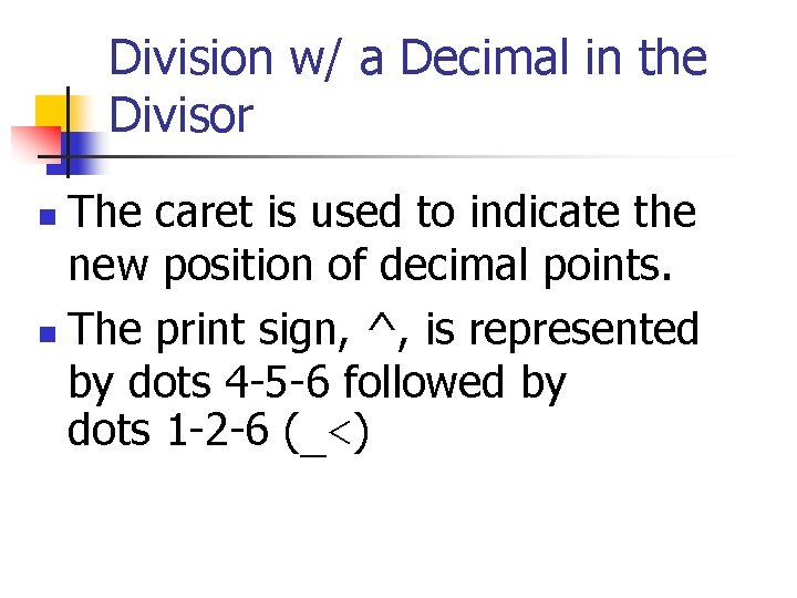 Division w/ a Decimal in the Divisor The caret is used to indicate the