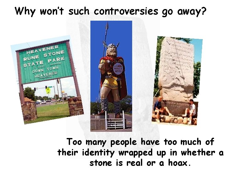 Why won’t such controversies go away? Too many people have too much of their