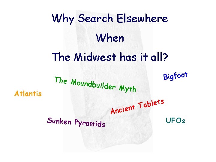 Why Search Elsewhere When The Midwest has it all? Atlantis The Mou ndbuilde r