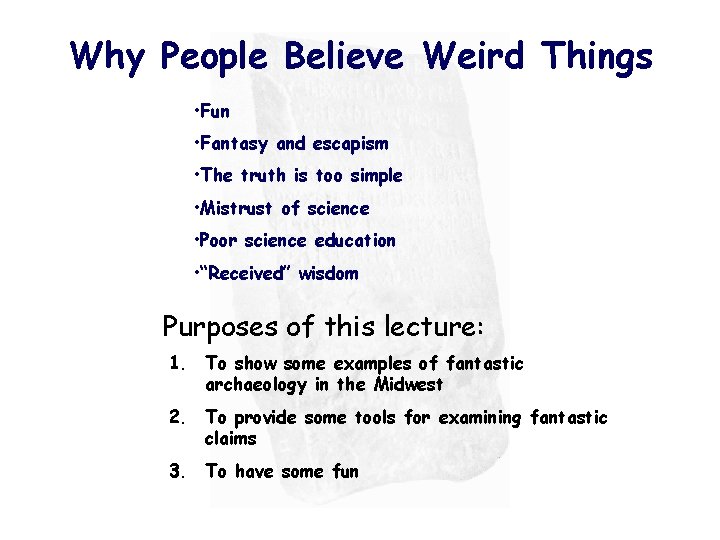 Why People Believe Weird Things • Fun • Fantasy and escapism • The truth
