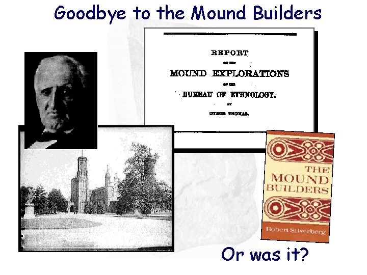 Goodbye to the Mound Builders Or was it? 