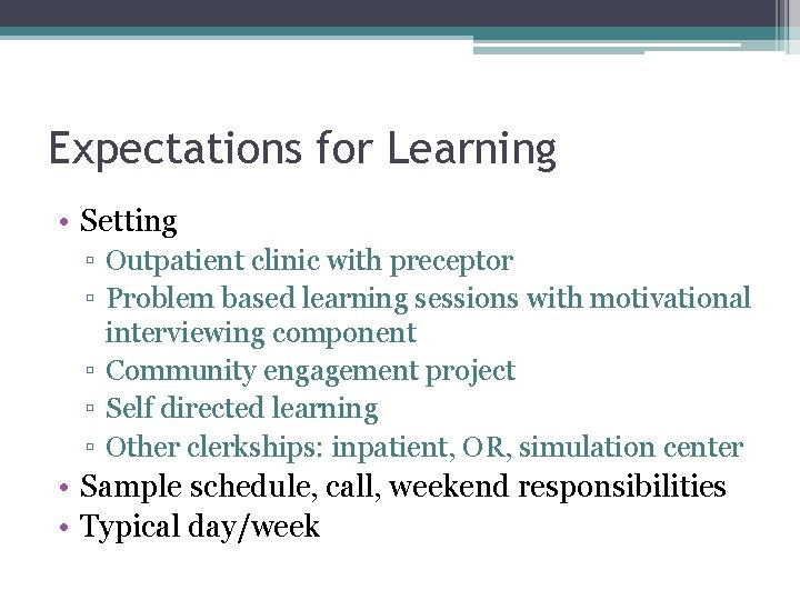 Expectations for Learning • Setting ▫ Outpatient clinic with preceptor ▫ Problem based learning