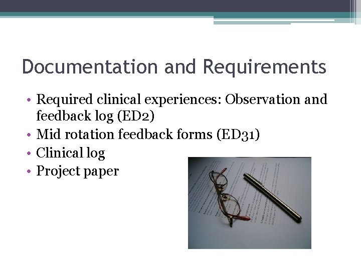 Documentation and Requirements • Required clinical experiences: Observation and feedback log (ED 2) •