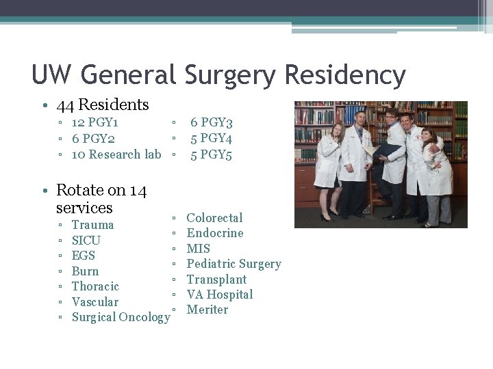 UW General Surgery Residency • 44 Residents ▫ ▫ 12 PGY 1 ▫ ▫