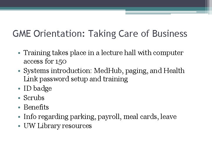 GME Orientation: Taking Care of Business • Training takes place in a lecture hall