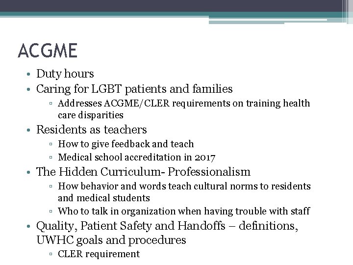 ACGME • Duty hours • Caring for LGBT patients and families ▫ Addresses ACGME/CLER
