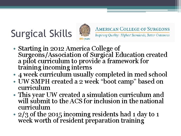 Surgical Skills • Starting in 2012 America College of Surgeons/Association of Surgical Education created