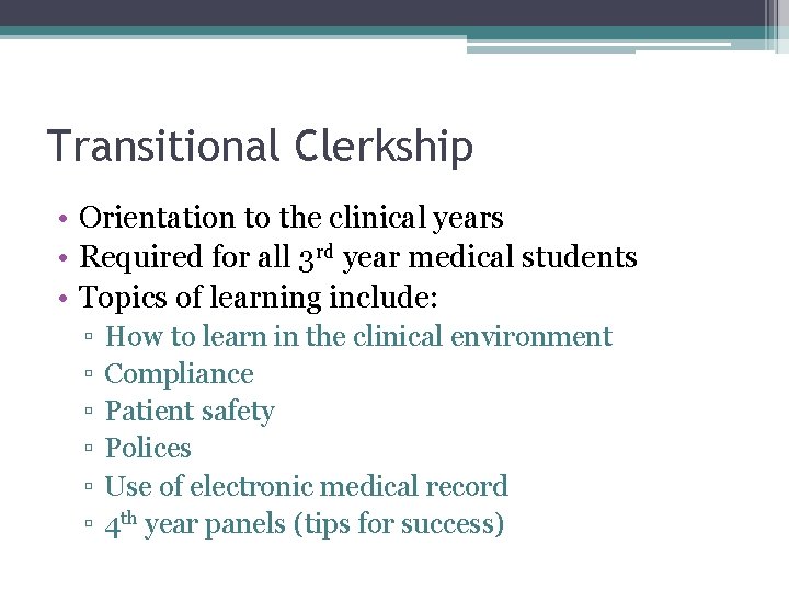 Transitional Clerkship • Orientation to the clinical years • Required for all 3 rd