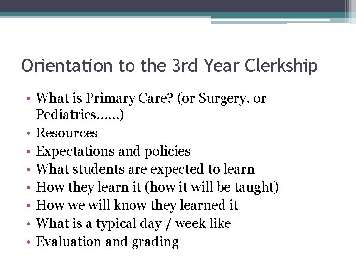 Orientation to the 3 rd Year Clerkship • What is Primary Care? (or Surgery,