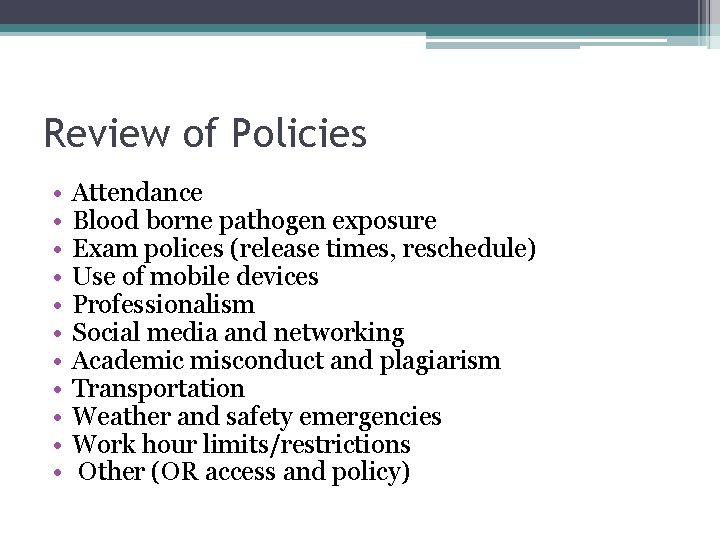 Review of Policies • • • Attendance Blood borne pathogen exposure Exam polices (release