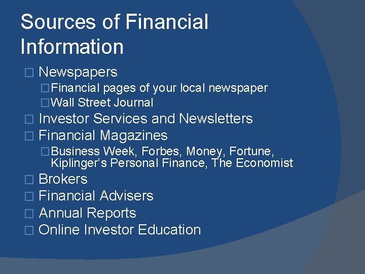 Sources of Financial Information � Newspapers �Financial pages of your local newspaper �Wall Street