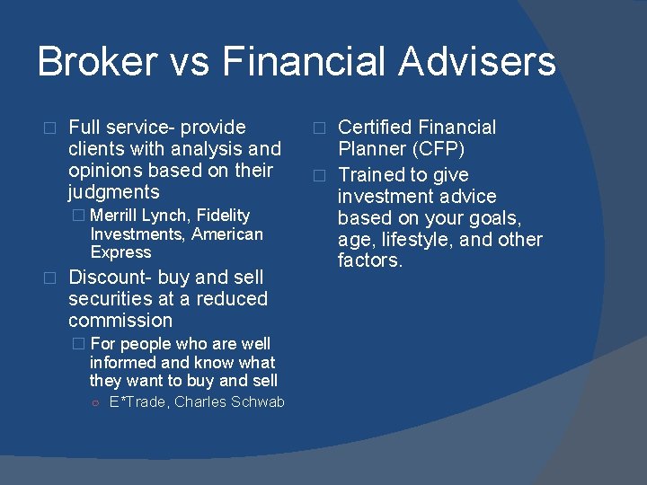 Broker vs Financial Advisers � Full service- provide clients with analysis and opinions based