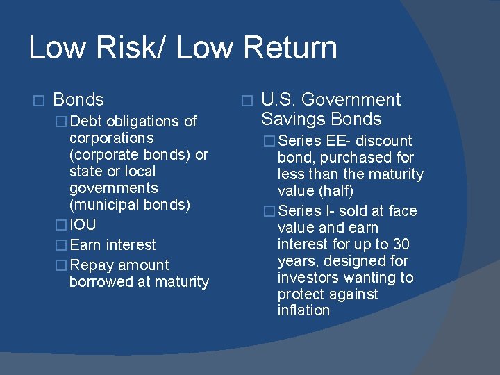 Low Risk/ Low Return � Bonds � Debt obligations of corporations (corporate bonds) or