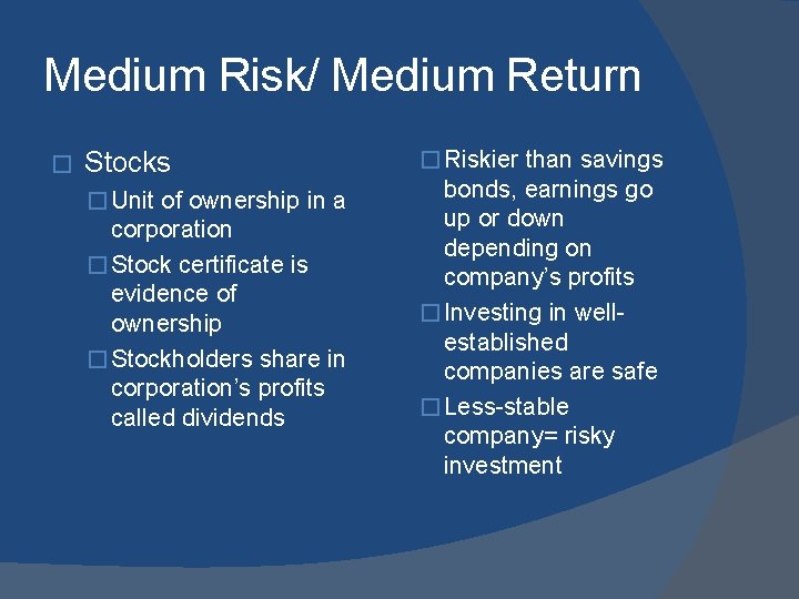 Medium Risk/ Medium Return � Stocks � Unit of ownership in a corporation �