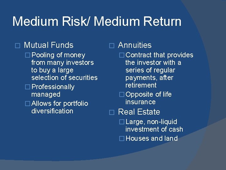 Medium Risk/ Medium Return � Mutual Funds � � Pooling of money from many