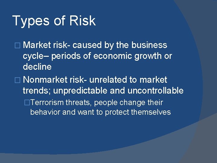 Types of Risk � Market risk- caused by the business cycle– periods of economic