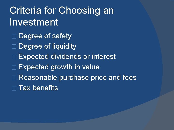 Criteria for Choosing an Investment � Degree of safety � Degree of liquidity �