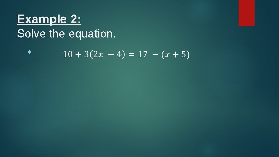 Example 2: Solve the equation. 