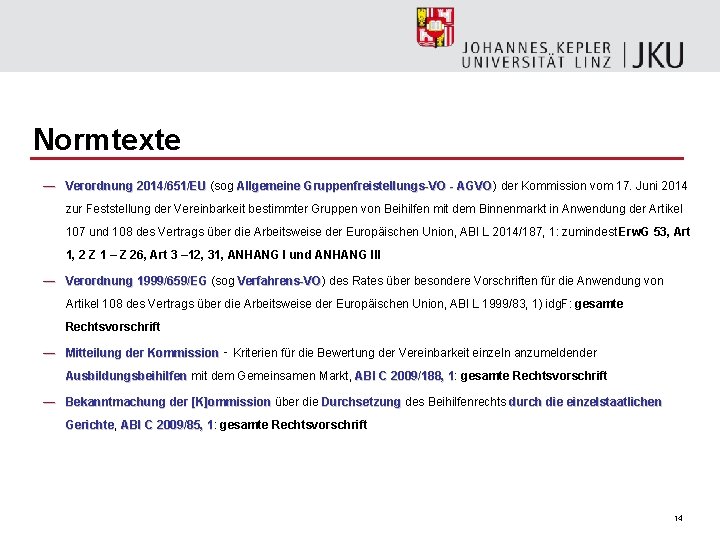 Normtexte — Verordnung 2014/651/EU (sog Allgemeine Gruppenfreistellungs-VO - AGVO) AGVO der Kommission vom 17.