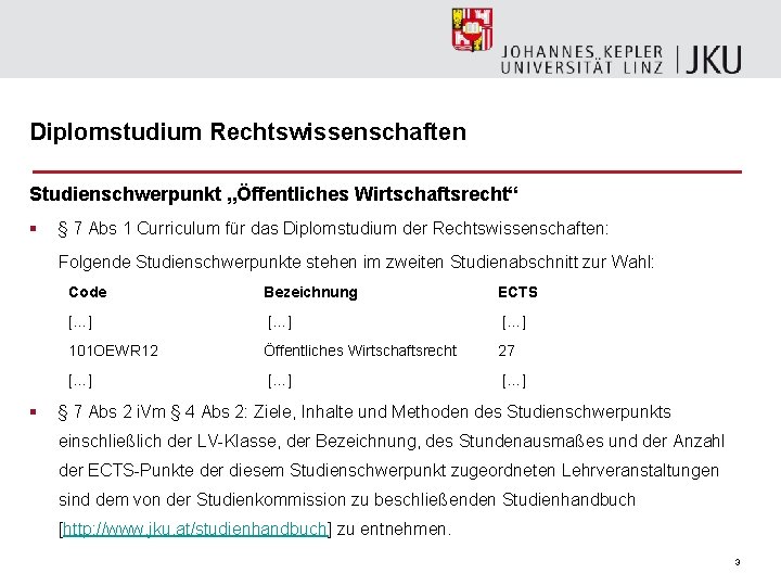 Diplomstudium Rechtswissenschaften Studienschwerpunkt „Öffentliches Wirtschaftsrecht“ § § 7 Abs 1 Curriculum für das Diplomstudium