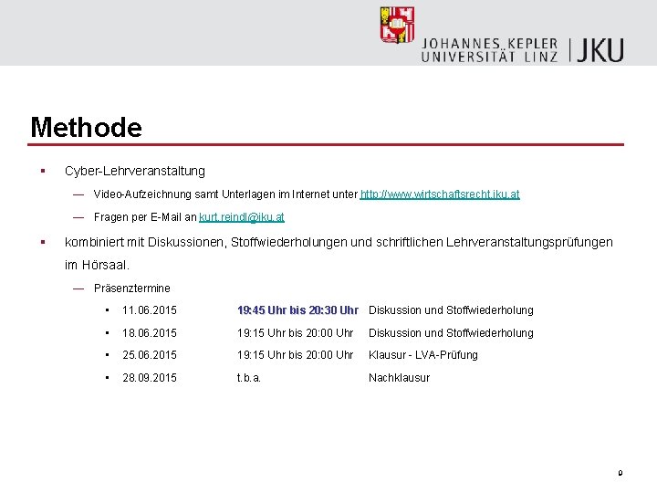 Methode § Cyber-Lehrveranstaltung — Video-Aufzeichnung samt Unterlagen im Internet unter http: //www. wirtschaftsrecht. jku.