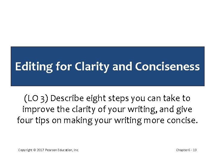 Editing for Clarity and Conciseness (LO 3) Describe eight steps you can take to