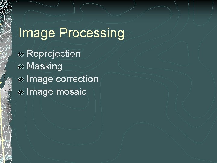 Image Processing Reprojection Masking Image correction Image mosaic 
