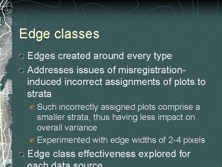 Edge classes Edges created around every type Addresses issues of misregistrationinduced incorrect assignments of