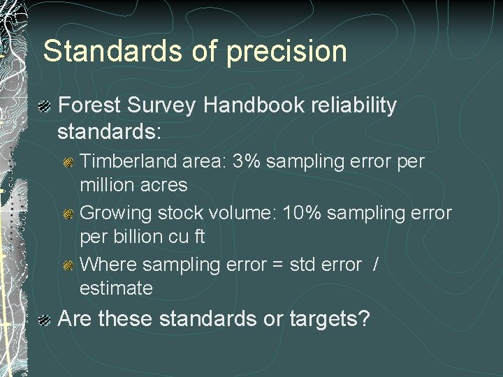 Standards of precision Forest Survey Handbook reliability standards: Timberland area: 3% sampling error per