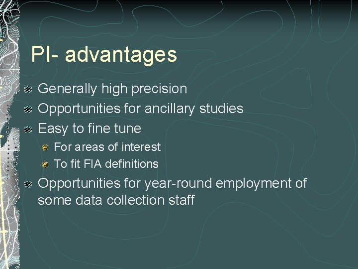 PI- advantages Generally high precision Opportunities for ancillary studies Easy to fine tune For