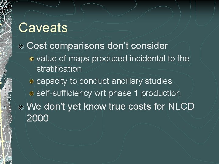 Caveats Cost comparisons don’t consider value of maps produced incidental to the stratification capacity