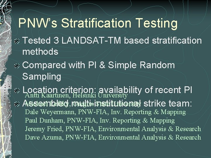 PNW’s Stratification Testing Tested 3 LANDSAT-TM based stratification methods Compared with PI & Simple