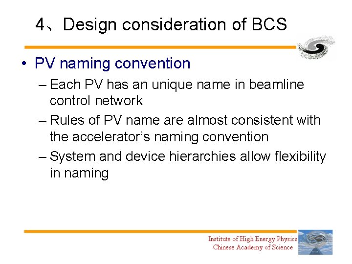 4、Design consideration of BCS • PV naming convention – Each PV has an unique