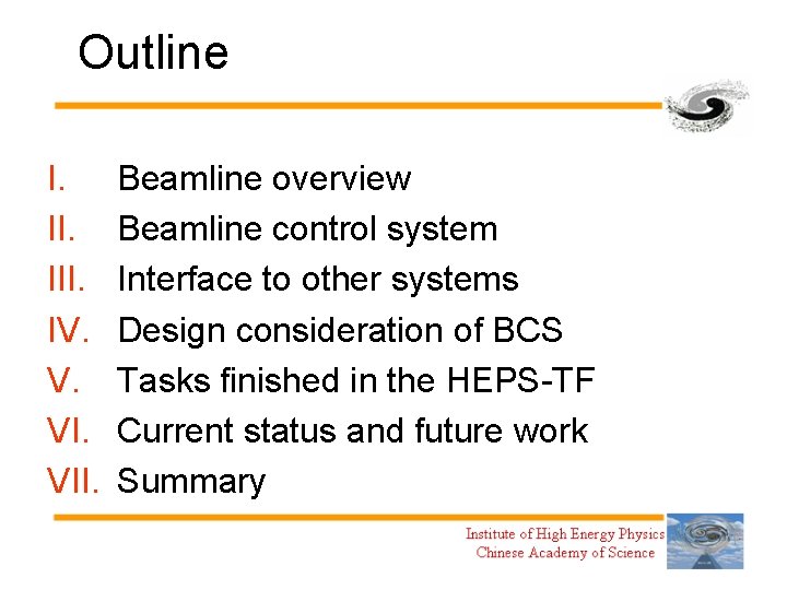 Outline I. III. IV. V. VII. Beamline overview Beamline control system Interface to other
