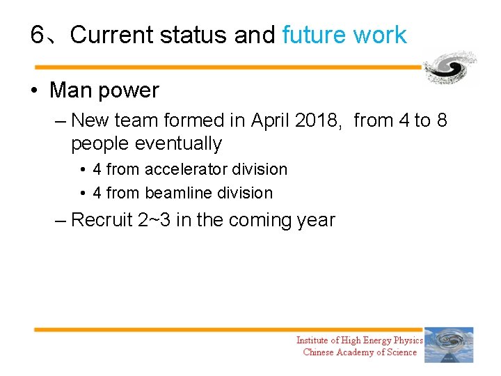 6、Current status and future work • Man power – New team formed in April