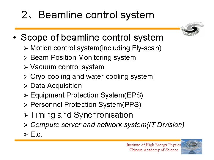 2、Beamline control system • Scope of beamline control system Motion control system(including Fly-scan) Ø