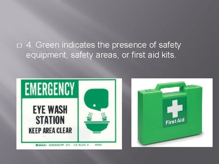� 4. Green indicates the presence of safety equipment, safety areas, or first aid