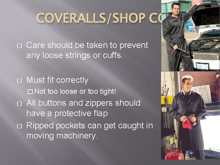 COVERALLS/SHOP COAT � Care should be taken to prevent any loose strings or cuffs.