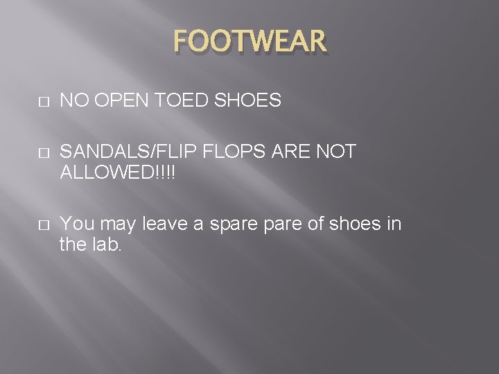 FOOTWEAR � NO OPEN TOED SHOES � SANDALS/FLIP FLOPS ARE NOT ALLOWED!!!! � You