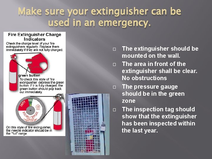 Make sure your extinguisher can be used in an emergency. � � The extinguisher